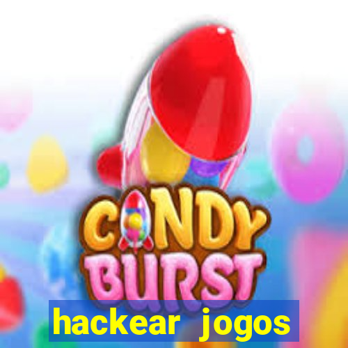 hackear jogos dinheiro infinito